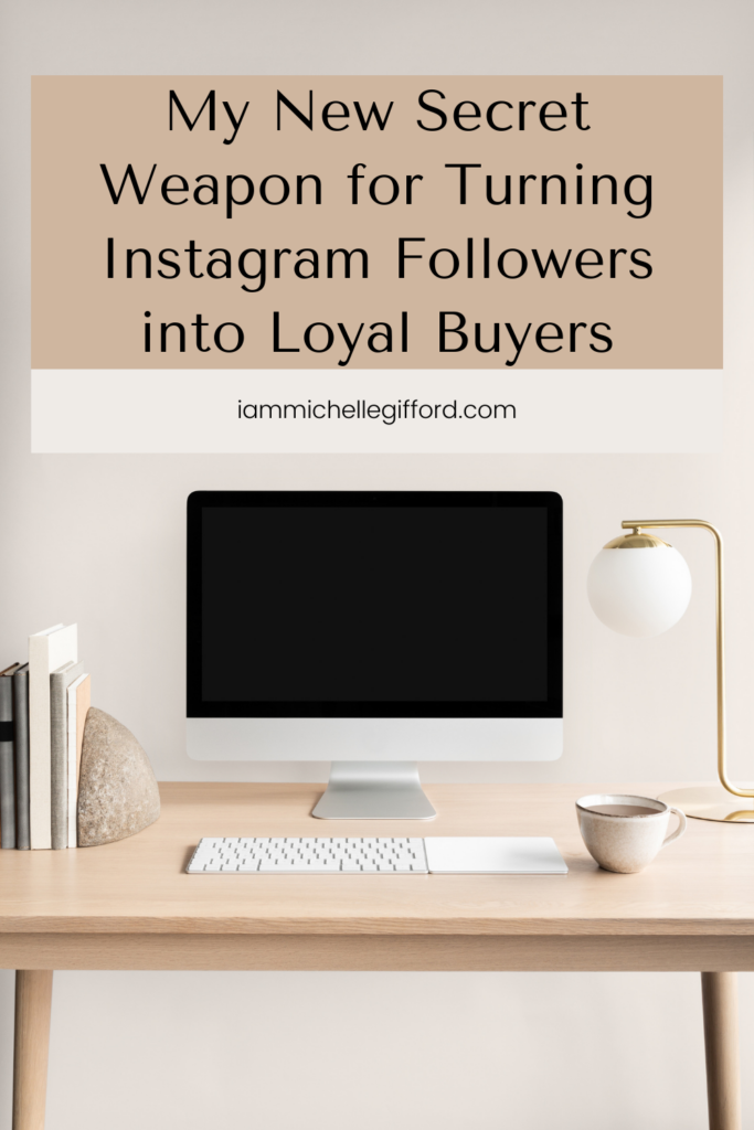 my new secret weapon for turning instagram followers into loyal buyers. www.iammichellegifford.com