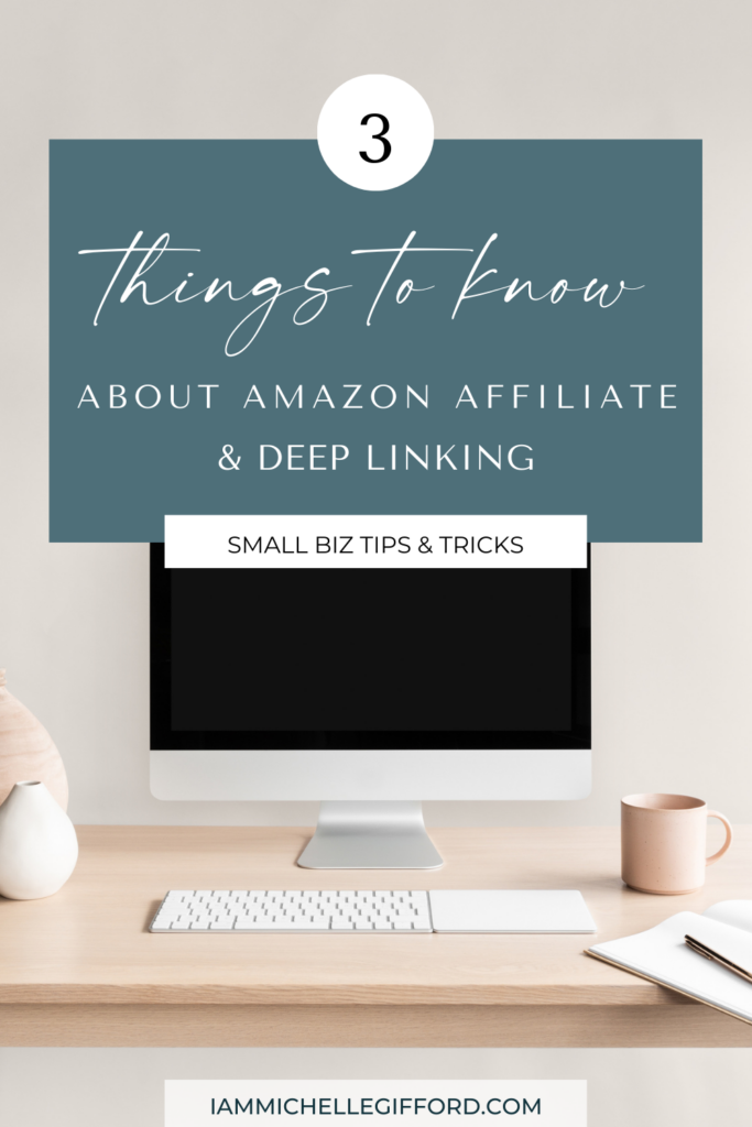 3 things to know about amazon affiliate and deep linking. www.iammichellegifford.com
