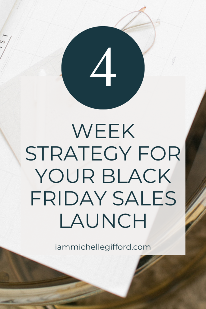 4 week strategy for your black friday sales launch. www.iammichellegifford.com