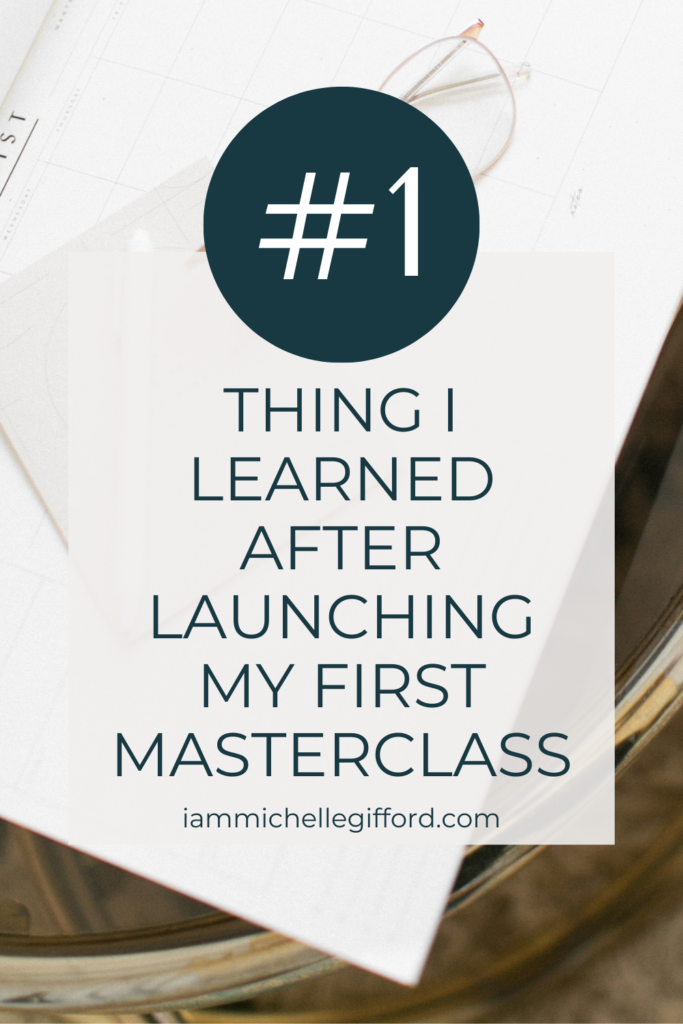 what i learned after launching my first masterclass. www.iammichellegifford.com
