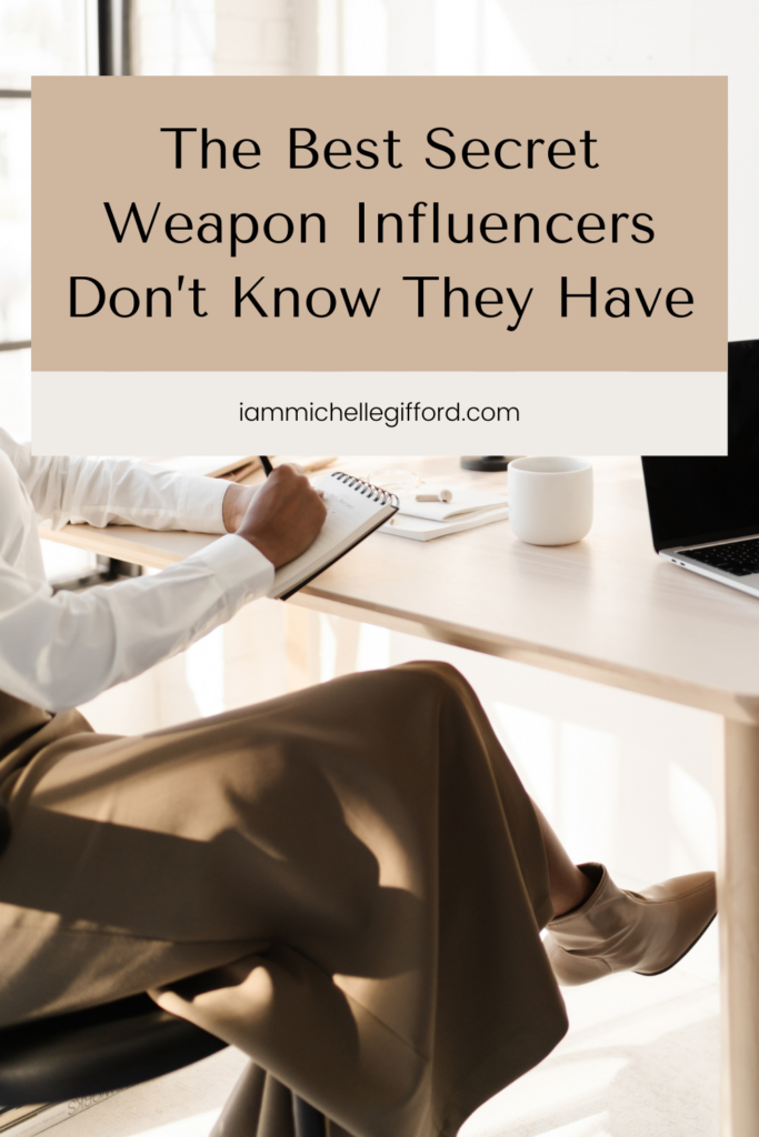 the best secret weapon influencers don't know they have. www.iammichellegifford.com
