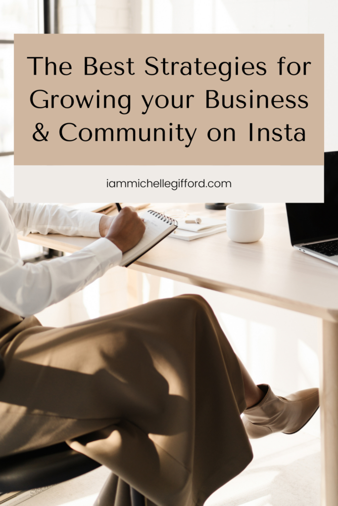 the best strategies for growing your business and community on instagram. www.iammichellegifford.com