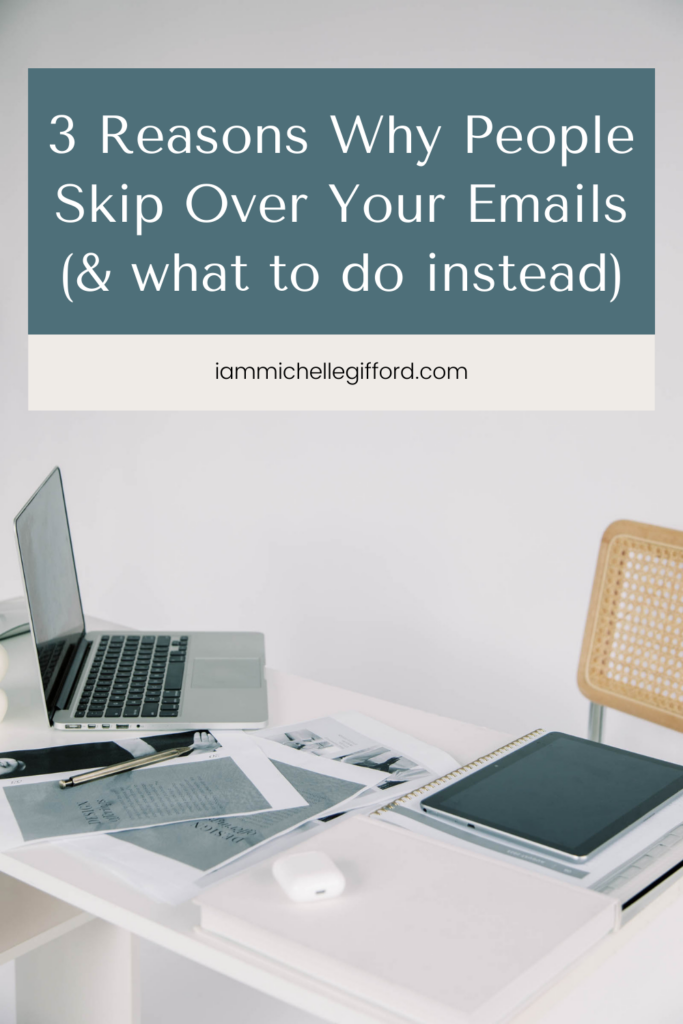 3 reasons why people skip over your emails and what to do instead! www.iammichellegifford.com