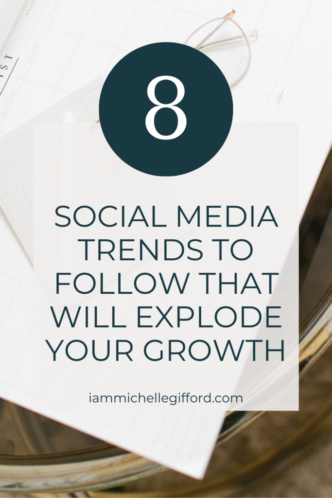 8 social media trends that will explode your growth. www.iammichellegifford.com