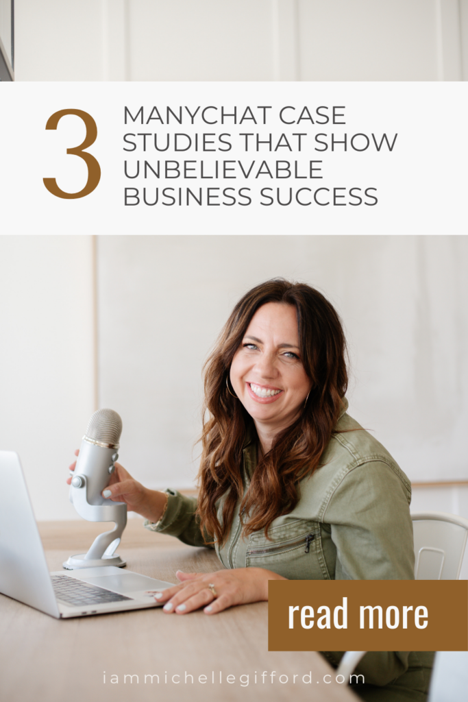 3 manychat case studies that show unbelievable business success. www.iammichellegifford.com