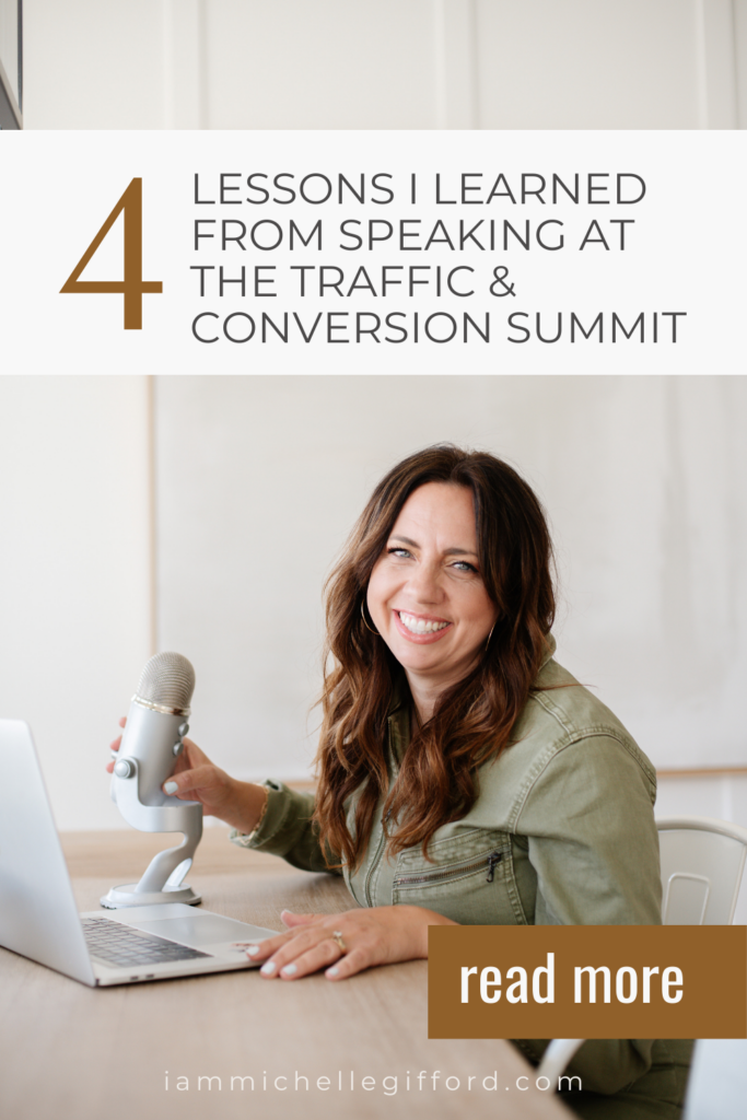 4 lessons I learned from speaking at the traffic and conversion summit. www.iammichellegifford.com