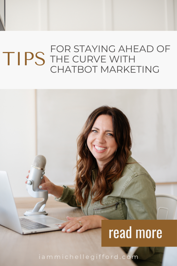 tips for staying ahead of the curve with chatbot marketing. www.iammichellegifford.com