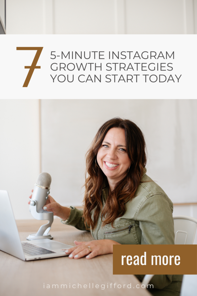 7 5-minute instagram growth strategies you can start today. www.iammichellegifford.com