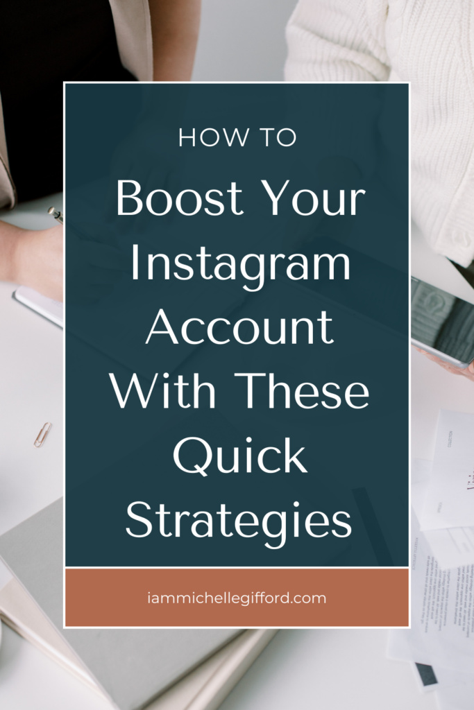 how to boost your instagram account with these quick strategies. www.iammichellegifford.com