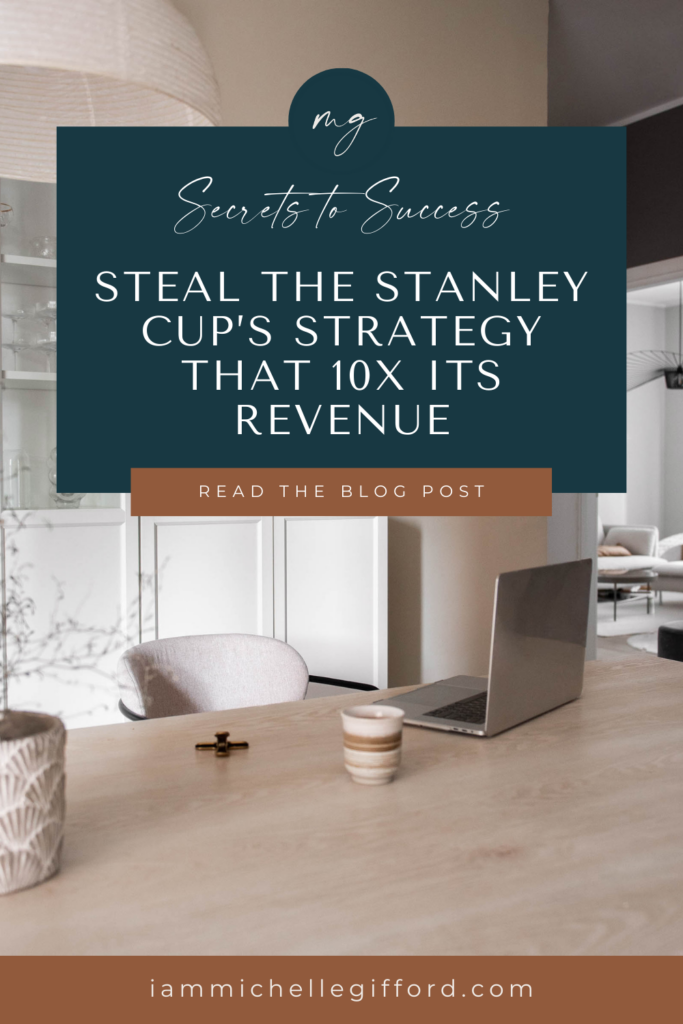 steal the stanley cup's strategy that 10x its revenue. www.iammichellegifford.com