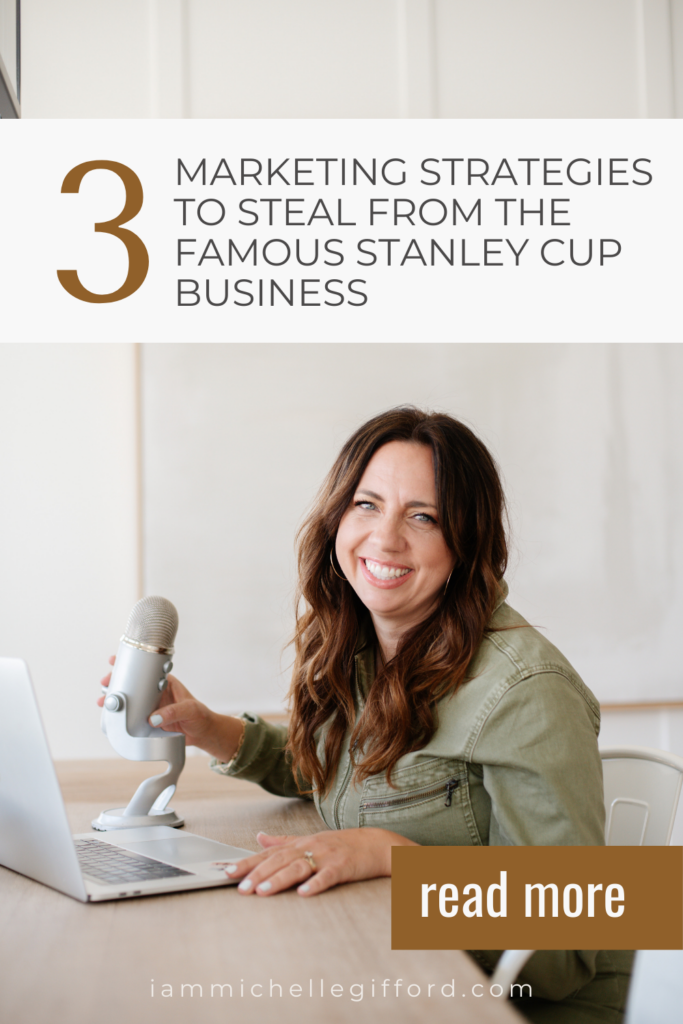 3 marketing strategies to steal from the famous stanley cup business. www.iammichellegifford.com