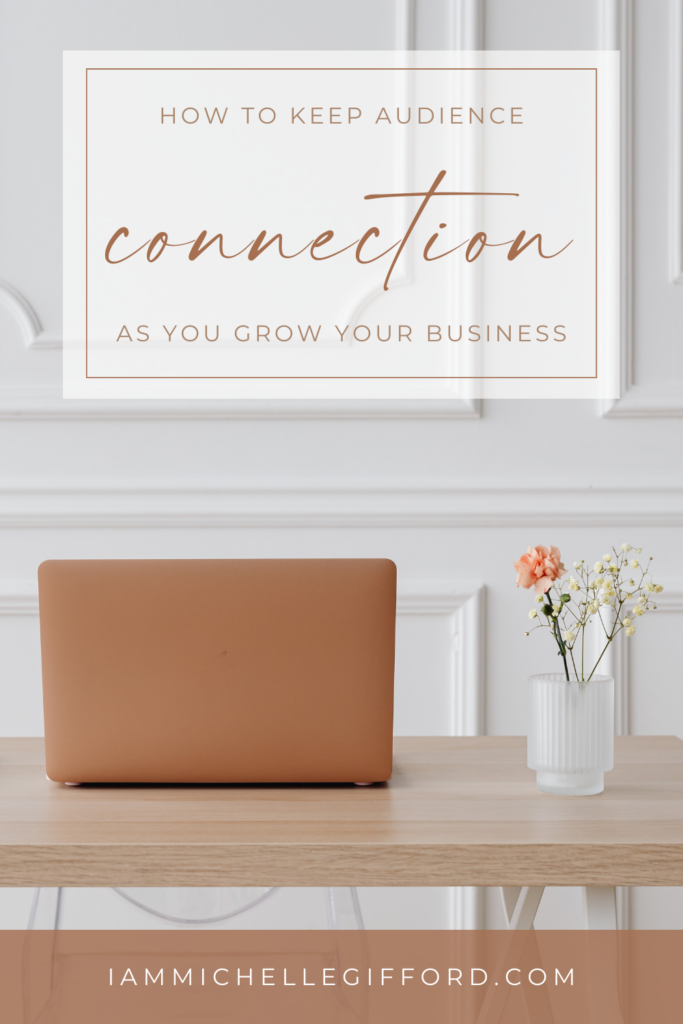how to create real audience connection as a bigger brand or business. www.iammichellegifford.com