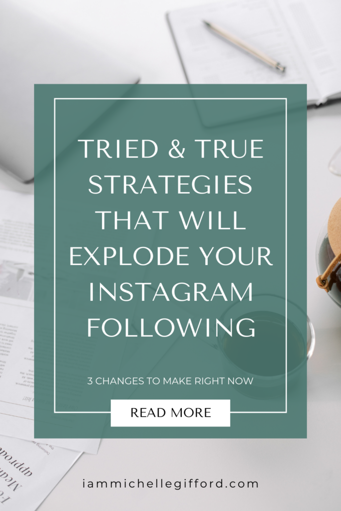 tried and true strategies that will explode your Instagram following. www.iammichellegifford.com