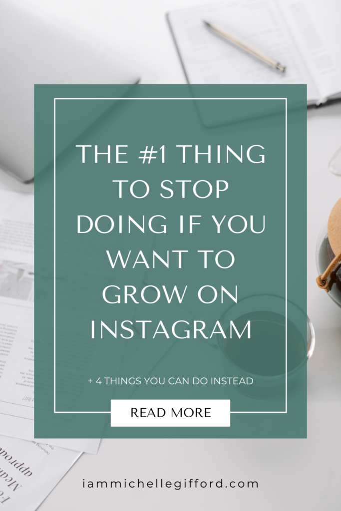 thee #1 things to stop doing if you want to grow on Instagram. www.iammichellegifford.com