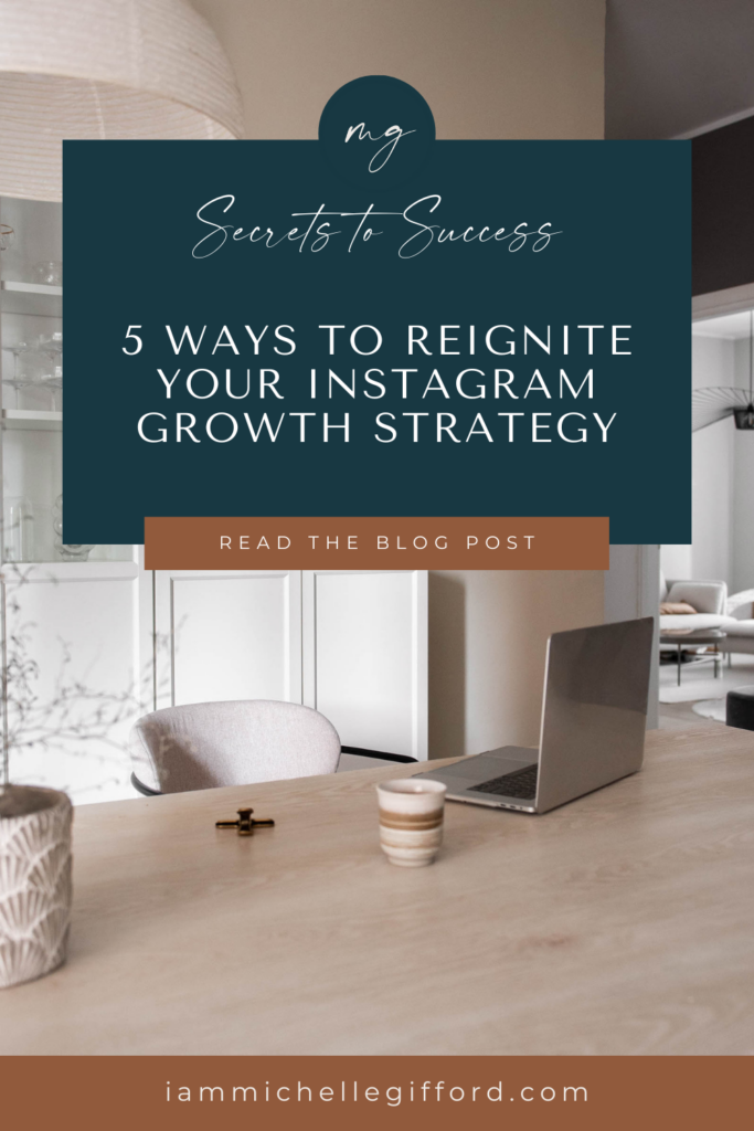 5 ways to reignite your Instagram growth strategies. www.iammichellegifford.com