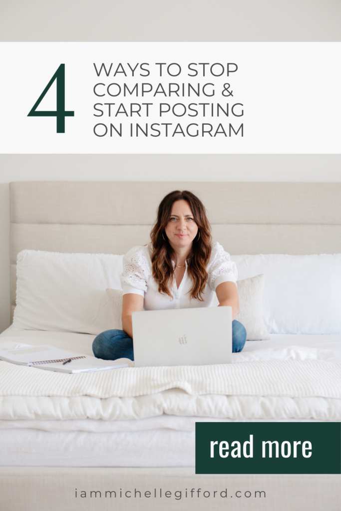 4 ways to stop comparing and start posting on instagram. www.iammichellegifford.com