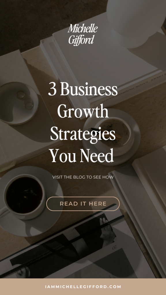 3 Business Growth strategies you need. www.iammichellegifford.com